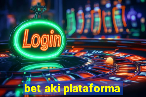 bet aki plataforma